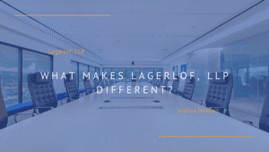 What Makes Lagerlof, LLP Different