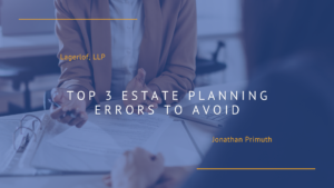 The Top 3 Estate Planning Errors to Avoid